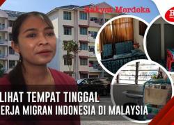 Melihat Tempat Tinggal Pekerja Migran Indonesia di Malaysia