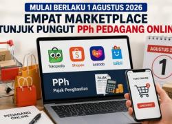 Mulai Berlaku 1 Agustus 2026 Empat Marketplace Ditunjuk Pungut PPh Pedagang Online