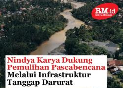 Nindya Karya Dukung Pemulihan Pascabencana melalui Infrastruktur Tanggap Darurat
