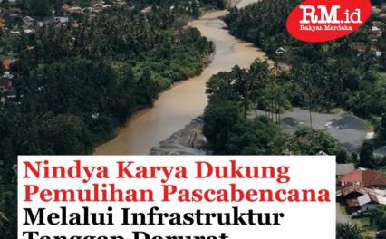 Nindya Karya Dukung Pemulihan Pascabencana melalui Infrastruktur Tanggap Darurat